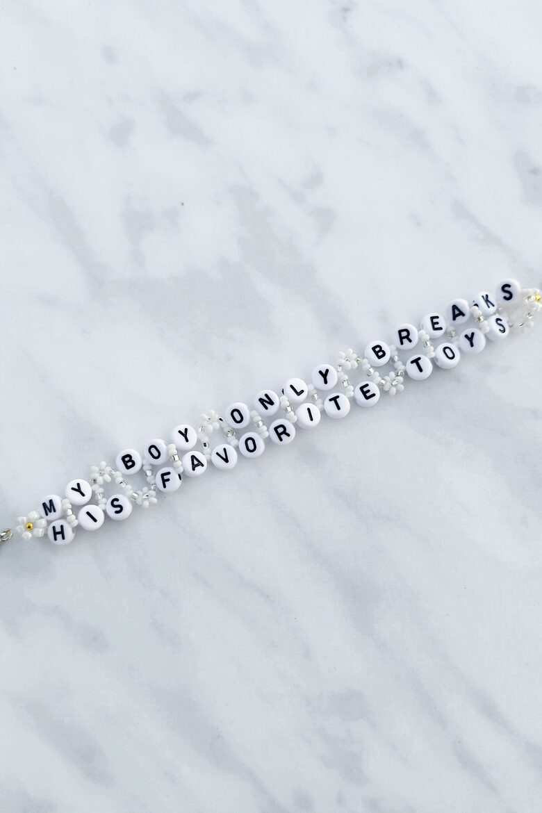 My Boy Only Breaks His Favorite Toys Bracelet